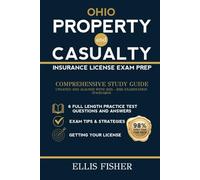 OHIO PROPERTY AND CASUALTY INSURANCE LICENSE EXAM PREP: From Basics to Exam with 6 Full Length Practice Questions and Expert Tips and Strategies (Property & Casualty Exam Success Series)