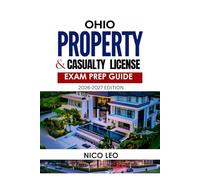 OHIO PROPERTY AND CASUALTY INSURANCE LICENSE EXAM PREP GUIDE: A Complete Property & Casualty Insurance Study Guide with Updated Content, Practice Questions, and Exam Preparation Tools