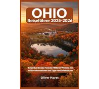 OHIO Reiseführer 2025-2026: Entdecken Sie das Herz des Mittleren Westens mit Insider-Informationen und Tipps von Einheimischen