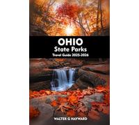 OHIO STATE PARKS Travel Guide 2025-2026: A Complete Companion to Camping, Hiking, and Adventure in the Most Beautiful Landscapes