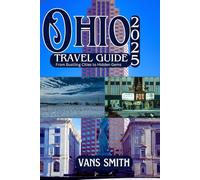 OHIO TRAVEL GUIDE 2025: From Bustling Cities to Hidden Gems