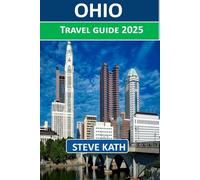 OHIO TRAVEL GUIDE 2025 (The Ultimate Explorer's Guide Series 2025 - 2026)