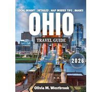 Ohio Travel Guide 2026: Discover the Heart of It All: Ohio 2026 - Thrills, Trails & Timeless Wonders