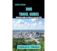 OHIO TRAVEL GUIDES: Adventure Guide on places to see and visit (united states travel guides)