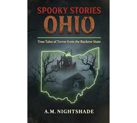 Ohio: True Tales of Terror from the Buckeye State (Spooky Stories: America's Haunted States)