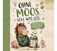 Ohne Moos. Voll was los!: Das Abenteuer-Journal mit 20 genialen Ideen für mehr Spaß, Freiheit und Erinnerungen - auch mit wenig Geld