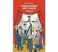 Ohne Rückgrat geht´s auch: 33 Regeln für Ihre Turbokarriere