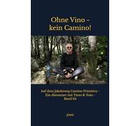 Ohne Vino - kein Camino!: Auf dem Jakobsweg Camino Primitivo - Ein Abenteuer mit Timo & Tom - Band 04 (Timo on Tour!)