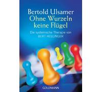 Ohne Wurzeln keine Flügel: Die systhemische Therapie von Bert Hellinger: 14166