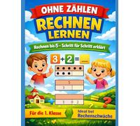 Ohne Zählen Rechnen lernen: Rechnen bis 5 - Schritt für Schritt erklärt, für die 1. Klasse, ideal bei Rechenschwäche (In kleinen Schritten bis 10 rechnen)