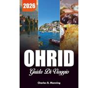 OHRID GUIDA DI VIAGGIO 2026: Le migliori cose da fare, i migliori hotel e i consigli per le vacanze sul Lago Ohrid