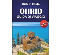 OHRID GUIDA DI VIAGGIO 2026: Scopri i monumenti storici della Macedonia del Nord, la cultura locale, la cucina, i panorami panoramici e i gioielli nascosti della Macedonia del Nord