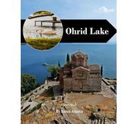 Ohrid Lake Travel Book: 38+ Amazing Pictures That Create An Idea For You About Ohrid Lake - Perfect Gift for tourism & travel lovers.....Relaxing & Meditation.