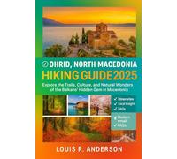 Ohrid North Macedonia Hiking Guide 2025: Explore the Trails, Culture, and Natural Wonders of the Balkans’ Hidden Gem in Macedonia