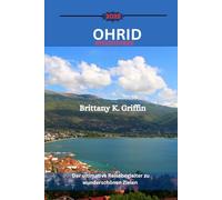 OHRID REISEFÜHRER 2025: Der ultimative Reisebegleiter zu wunderschönen Zielen