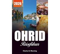 OHRID REISEFÜHRER 2026: Top-Aktivitäten, Top-Hotels und Urlaubstipps am Lake Ohrid