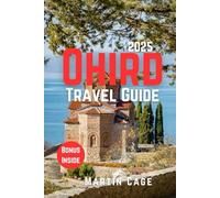 OHRID TRAVEL GUIDE 2025: Insider Insights and Smart Planning for Confident Travel