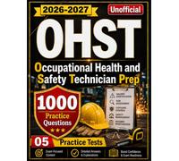 OHST Exam Study Guide 2026-2027 (Unofficial): 1000 Practice Questions with Detailed Answers Explanation for Occupational Health and Safety Technician Prep