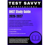 OHST Study Guide 2026-2027: Complete Occupational Health and Safety Technician Exam Prep: 1,200 Practice Questions with Detailed Explanations, Safety ... Scenarios Covering All 7 OHST Exam Domains
