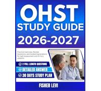 OHST STUDY GUIDE 2026-2027: Practice Exercises, Review Questions, and Guided Explanations for Self Assessment with 9 full length Questions and Answer