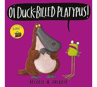 Oi Duck-billed Platypus! (Oi Frog and Friends)