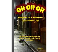 Oi! Oi! Oi! Anthems of a Working Class Rebellion: An Introspective Examination of Oi! Music and its Impact on the World
