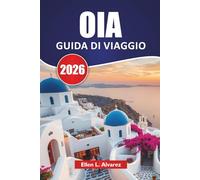 OIA GUIDA DI VIAGGIO 2026: Esplora tramonti iconici, viste sulla scogliera, le principali attrazioni, la cucina locale e consigli di viaggio nelle Isole Cicladi.