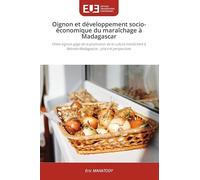 Oignon et développement socio-économique du maraîchage à Madagascar: Filière oignon gage de la promotion de la culture maraîchère à Betroka-Madagascar : place et perspectives