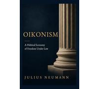Oikonism: A Political Economy of Freedom Under Law