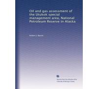 Oil and gas assessment of the Utukok special management area, National Petroleum Reserve in Alaska