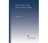Oil and gas in the mid-continent fields