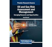 Oil and Gas Risk Assessment and Management: Emerging Research and Opportunities