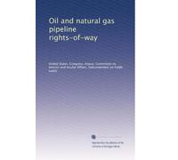 Oil and natural gas pipeline rights-of-way: Volume 1