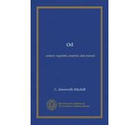 Oil: animal, vegetable, essential, and mineral