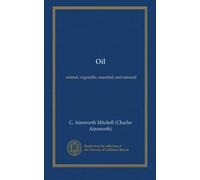 Oil: animal, vegetable, essential, and mineral