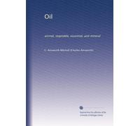 Oil: animal, vegetable, essential, and mineral