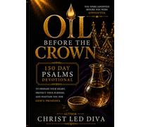 Oil Before the Crown: 150 Day Psalms Devotional