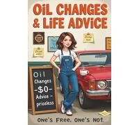 Oil Changes & Life Advice: A Bullet Journal for the Emotionally Tuned and Slightly Leaking