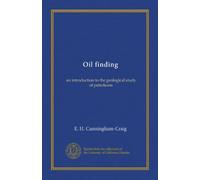 Oil finding an introduction to the geological study of petroleum