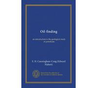 Oil-finding: an introduction to the geological study of petroleum