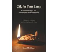 Oil, for Your Lamp: A Devotional Journey of Faith, Restoration, and Sacred Companionship