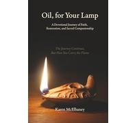 Oil, for Your Lamp: A Devotional Journey of Faith, Restoration, and Sacred Companionship