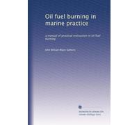 Oil fuel burning in marine practice: a manual of practical instruction in oil fuel burning