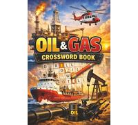 Oil & Gas Crossword Book: Crossword Puzzles with Easy to Read Print About Oil & Gas, Offshore Renewables, Energy and More | 6x9 Inches, 120 Pages | ... Gift for Vacations, Holidays and Relaxation