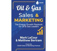 Oil & Gas Sales & Marketing: The Energy Growth Playbook for Oil and Gas Leaders