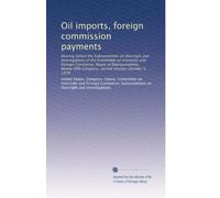 Oil imports, foreign commission payments: Hearing before the Subcommittee on Oversight and Investigations of the Committee on Interstate and Foreign ... Congress, second session, October 3, 1978