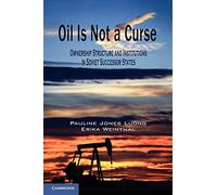 Oil Is Not a Curse Paperback: Ownership Structure and Institutions in Soviet Successor States (Cambridge Studies in Comparative Politics)