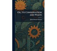 Oil, Its Conservation and Waste