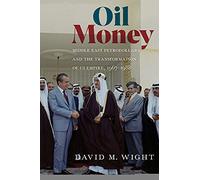 Oil Money: Middle East Petrodollars and the Transformation of US Empire, 1967-1988 (The United States in the World)