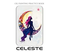 Oil Painting Practice Book - Celeste: Elegant & Dimensional Oil Painting Inspired by the World of Celeste